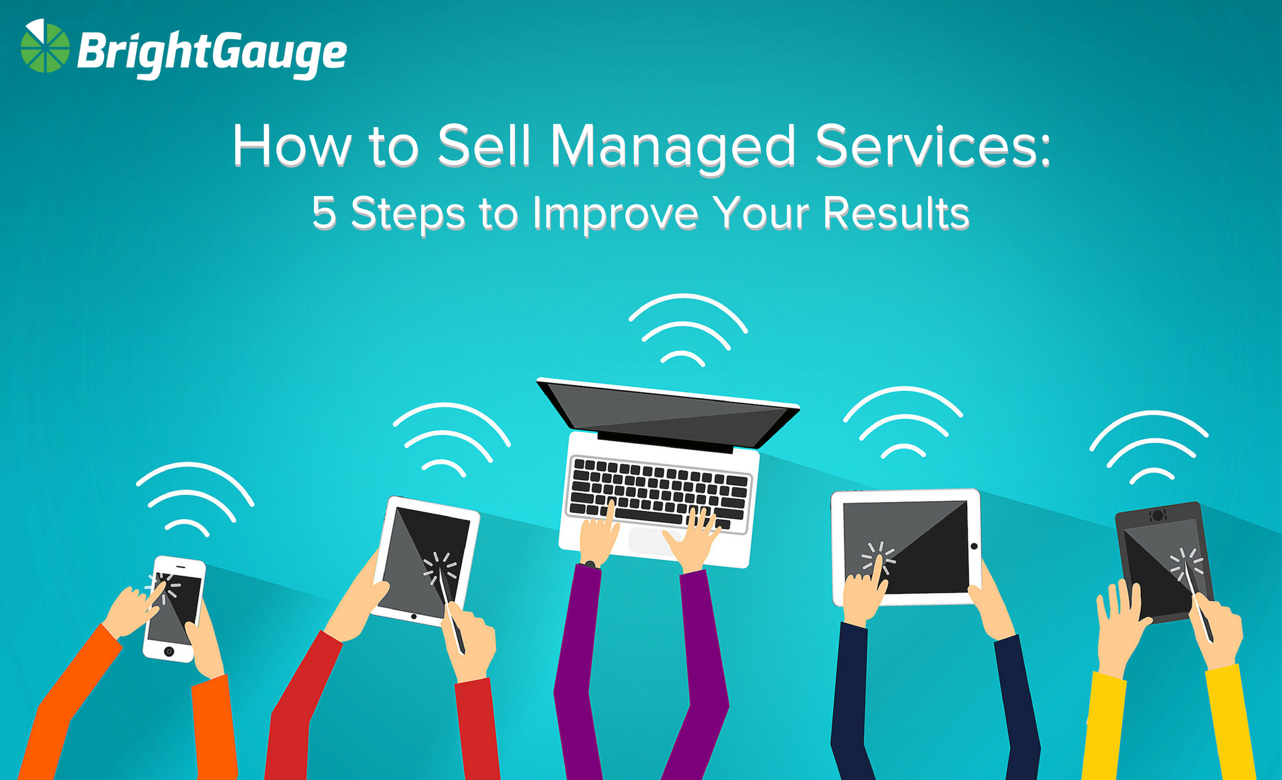 How to Sell Managed Services: 5 Steps to Improve Your Results