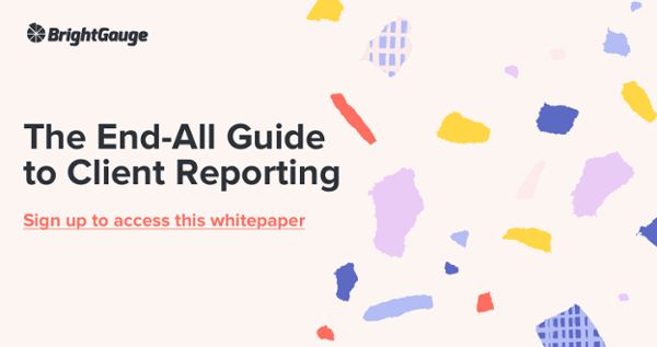 Download the whitepaper 'The End-All Guide to Client Reporting'