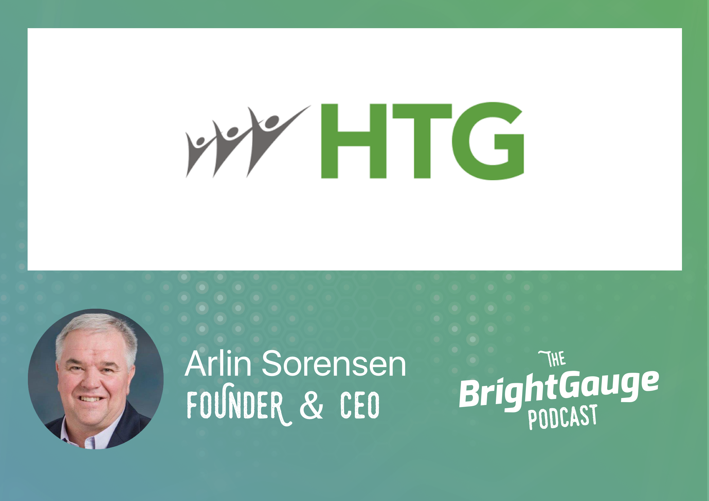 [Podcast] Episode 35 with Arlin Sorensen of HTG Peer Groups