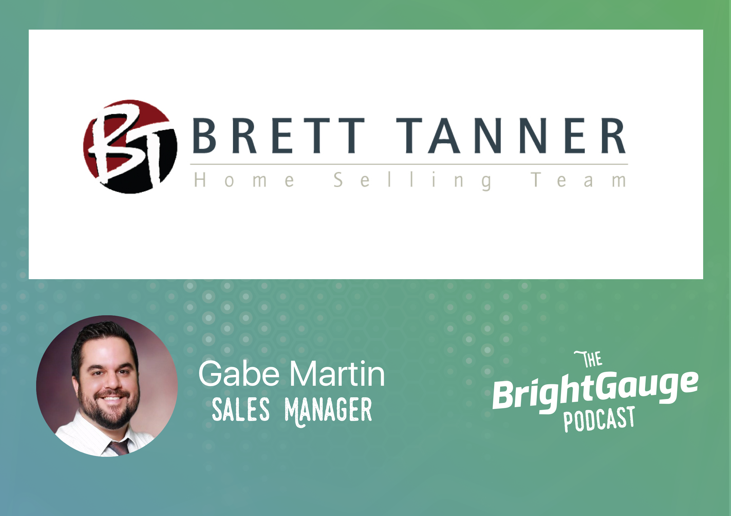 [Podcast] Episode 16 with Gabe Martin of the Brett Tanner Team