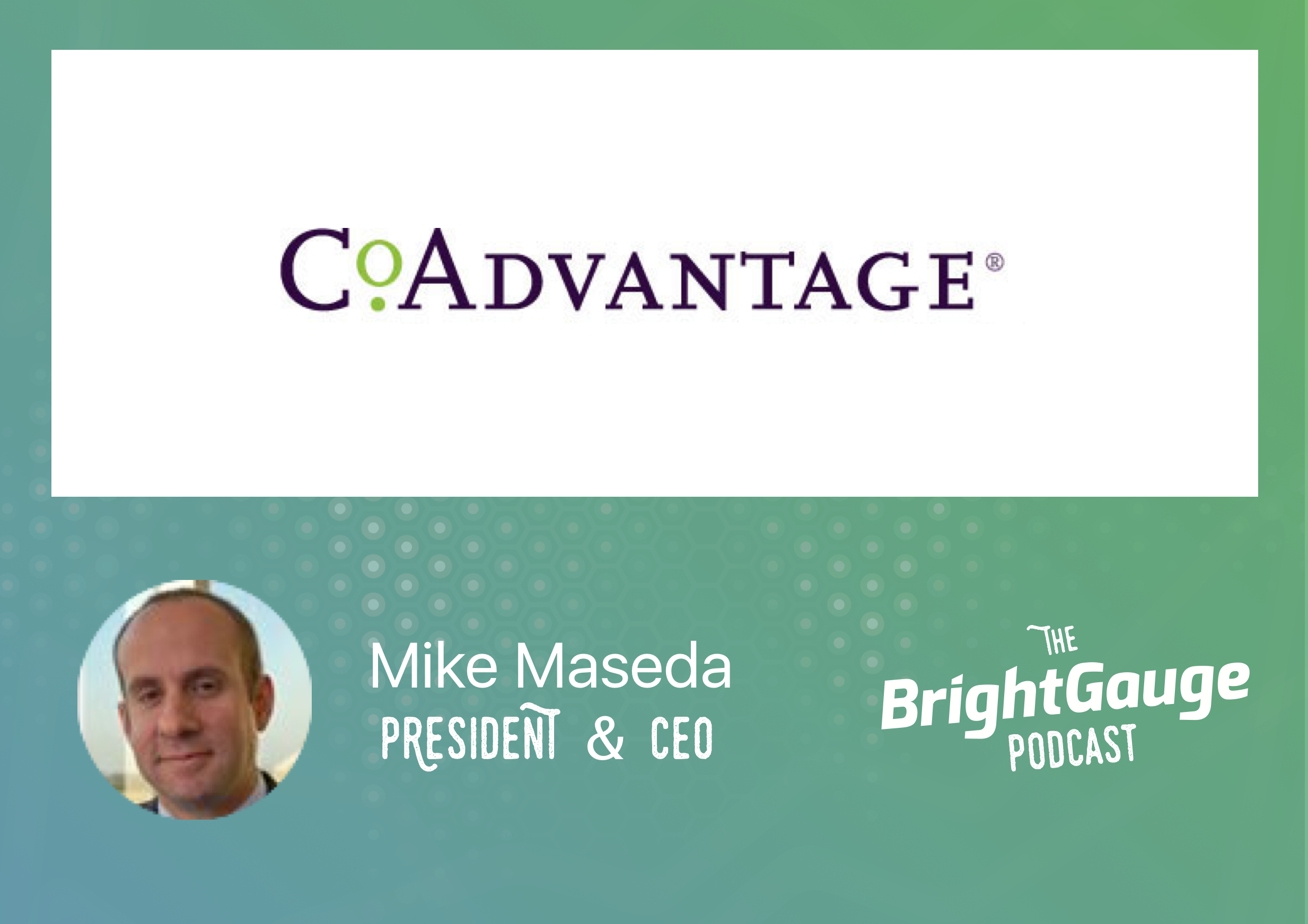 [Podcast] Episode 24 with Mike Maseda of CoAdvantage