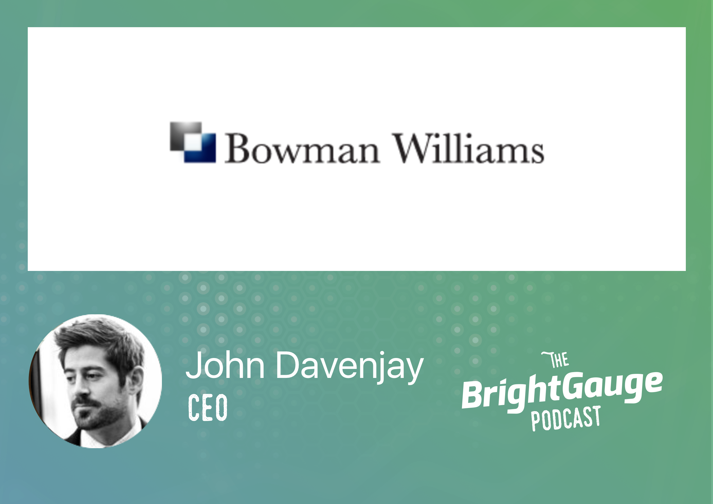 [Podcast] Episode 33 with John Davenjay of Bowman Williams