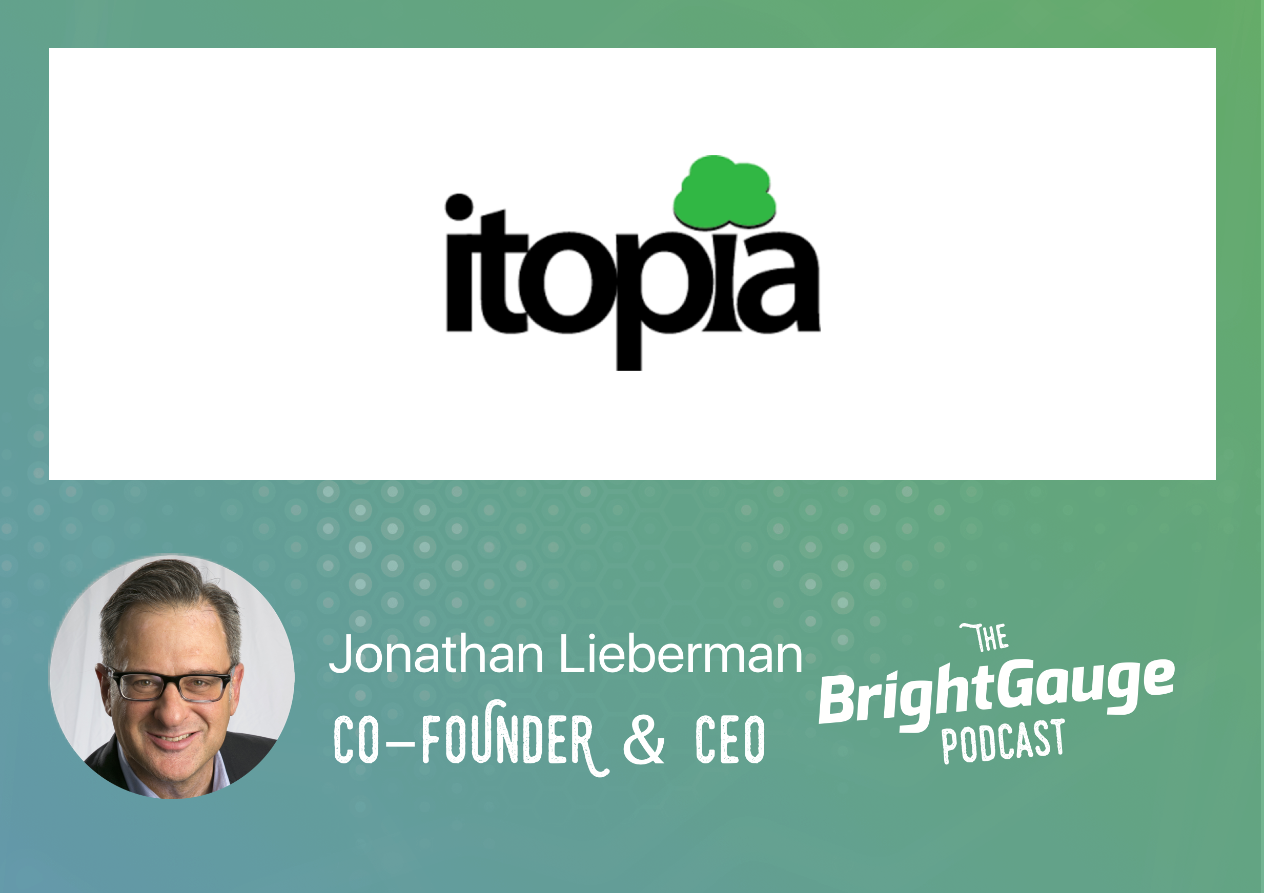 [Podcast] Episode 29 with Jonathan Lieberman of Itopia