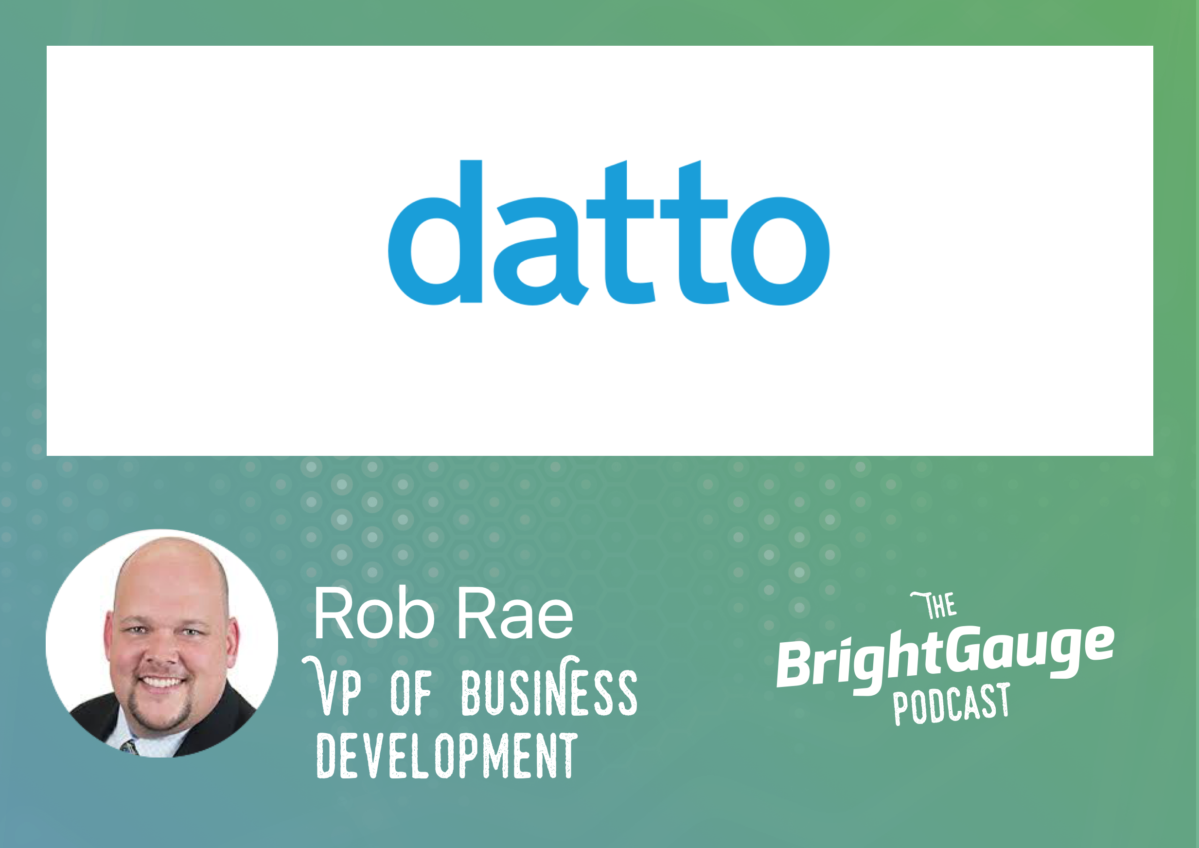 [Podcast] Episode 31 with Rob Rae of Datto