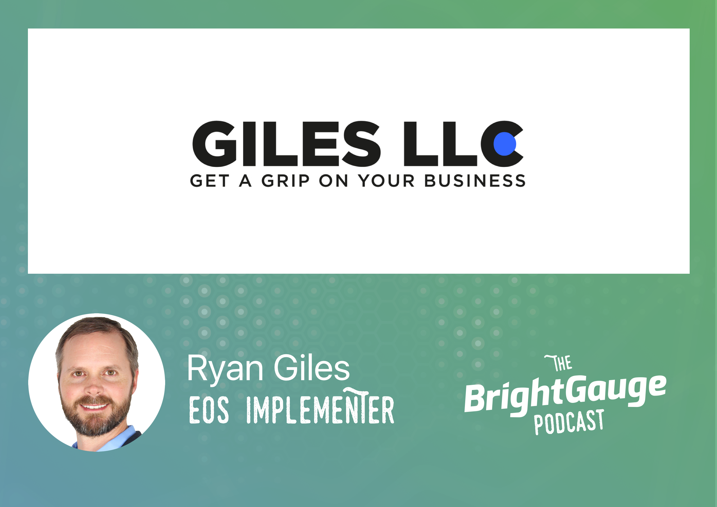 [Podcast] Episode 37 with Ryan Giles, Professional EOS Implementer