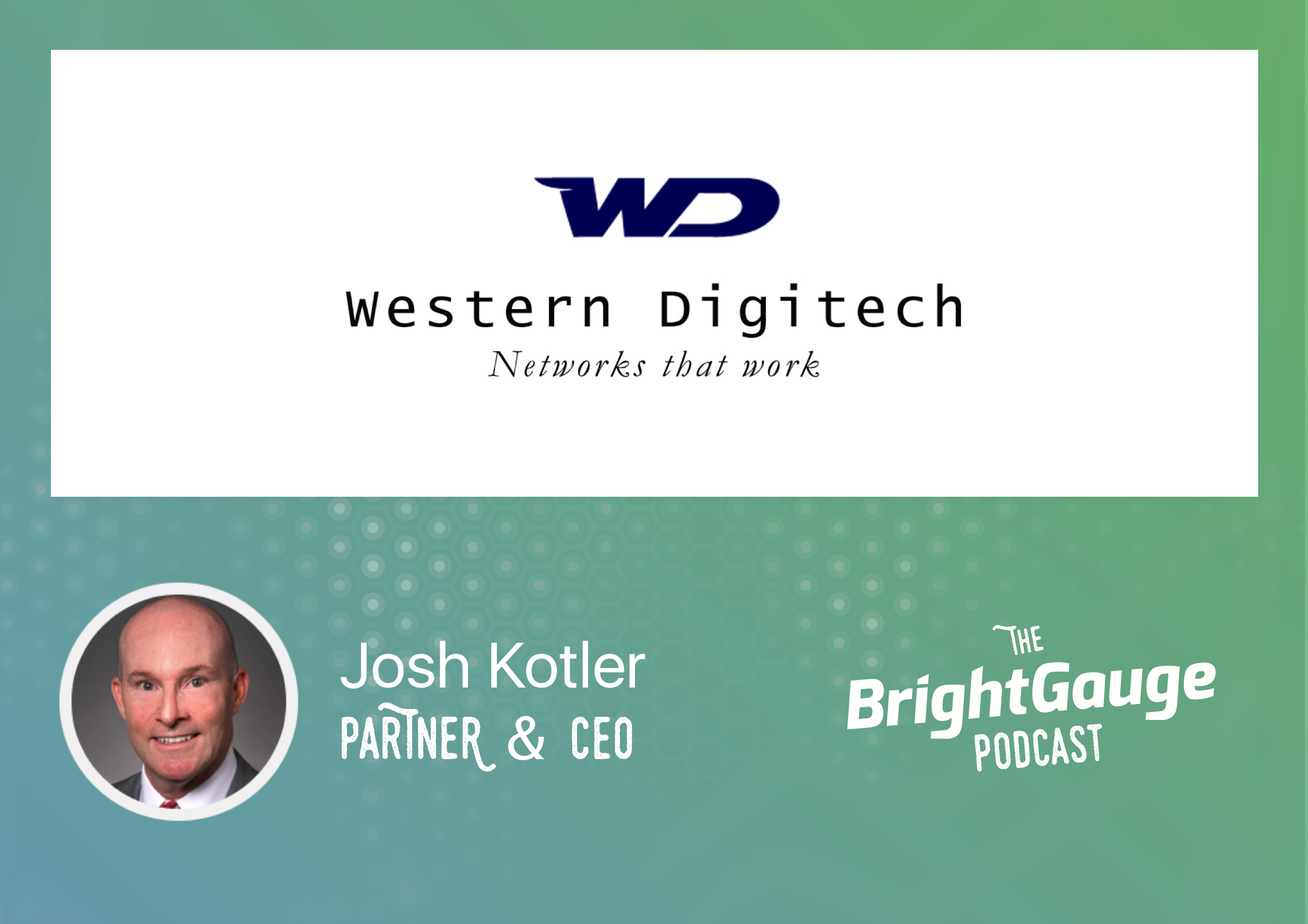 [Podcast] Episode 5 with Josh Kotler of Western Digitech